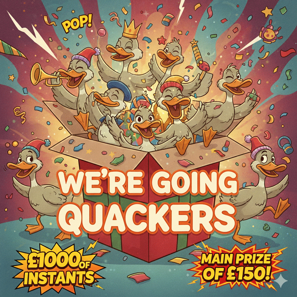 We're Going Quackers £150 Main Prize + £1000 of instant wins